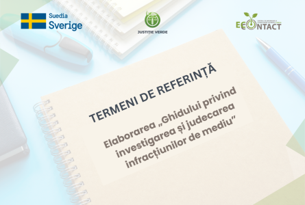 Angajăm un expert pentru elaborarea Ghidului privind investigarea și judecarea infracțiunilor de mediu