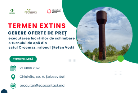 Termen extrins: cerere oferte de preț privind executarea lucrărilor de schimbare a turnului de apă din s. Crocmaz, r-ul Ștefan Vodă