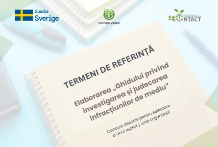 Concurs deschis pentru selectare a unui expert / unei organizații cu experiență relevantă pentru elaborarea Ghidului privind investigarea și judecarea infracțiunilor de mediu